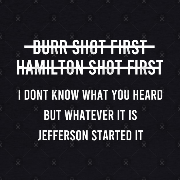 Burr Shot First Alexander Hamilton Funny by Color Fluffy